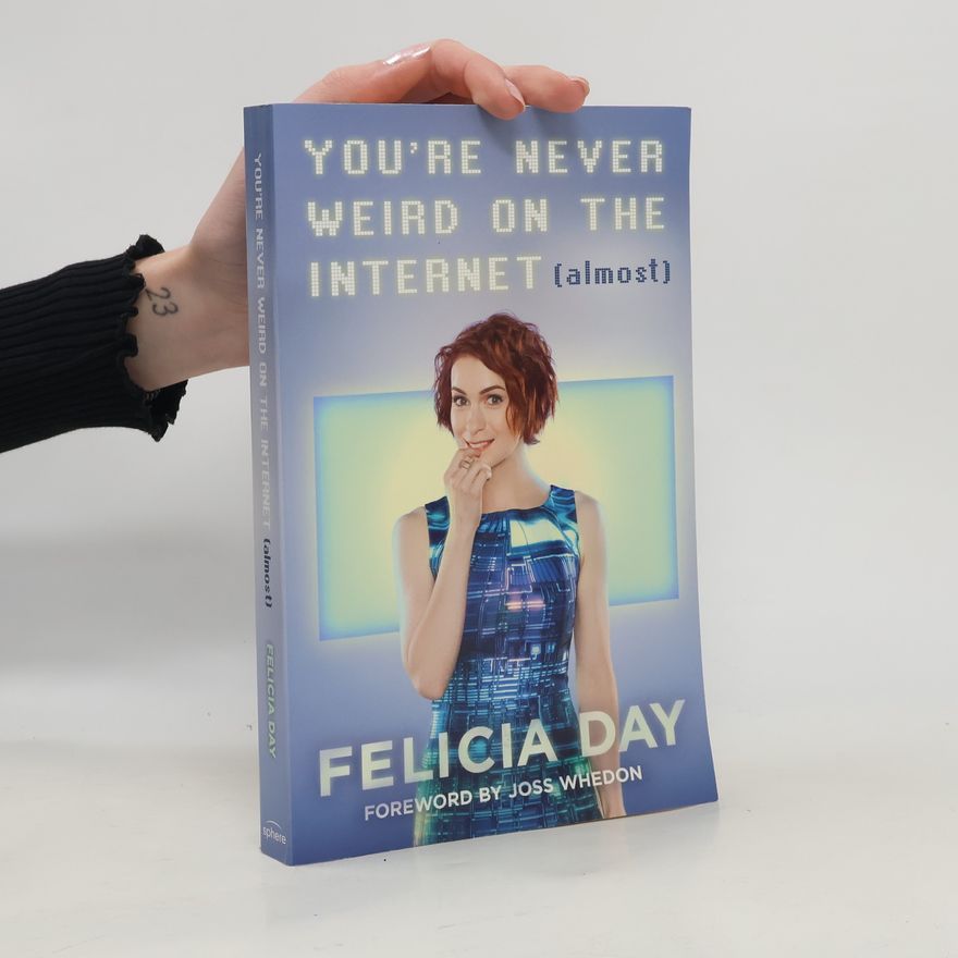 Felicia Day You're Never Weird on the Internet (Almost)