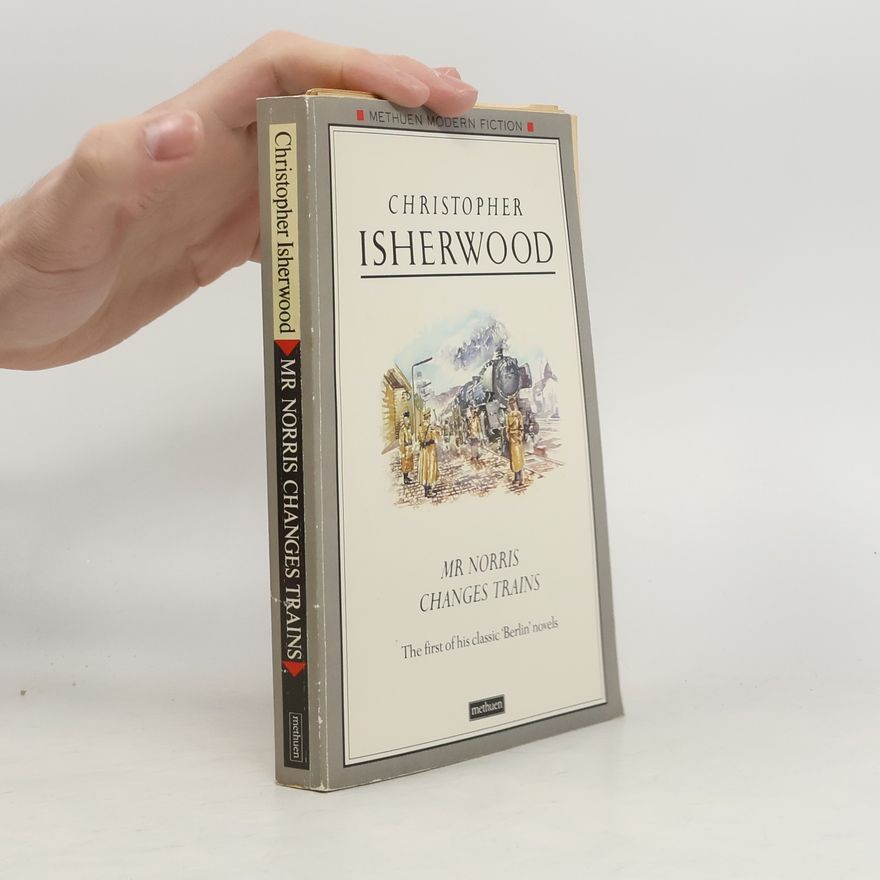 Christopher Isherwood Methuen Modern Fiction: Mr. Norris Changes Trains