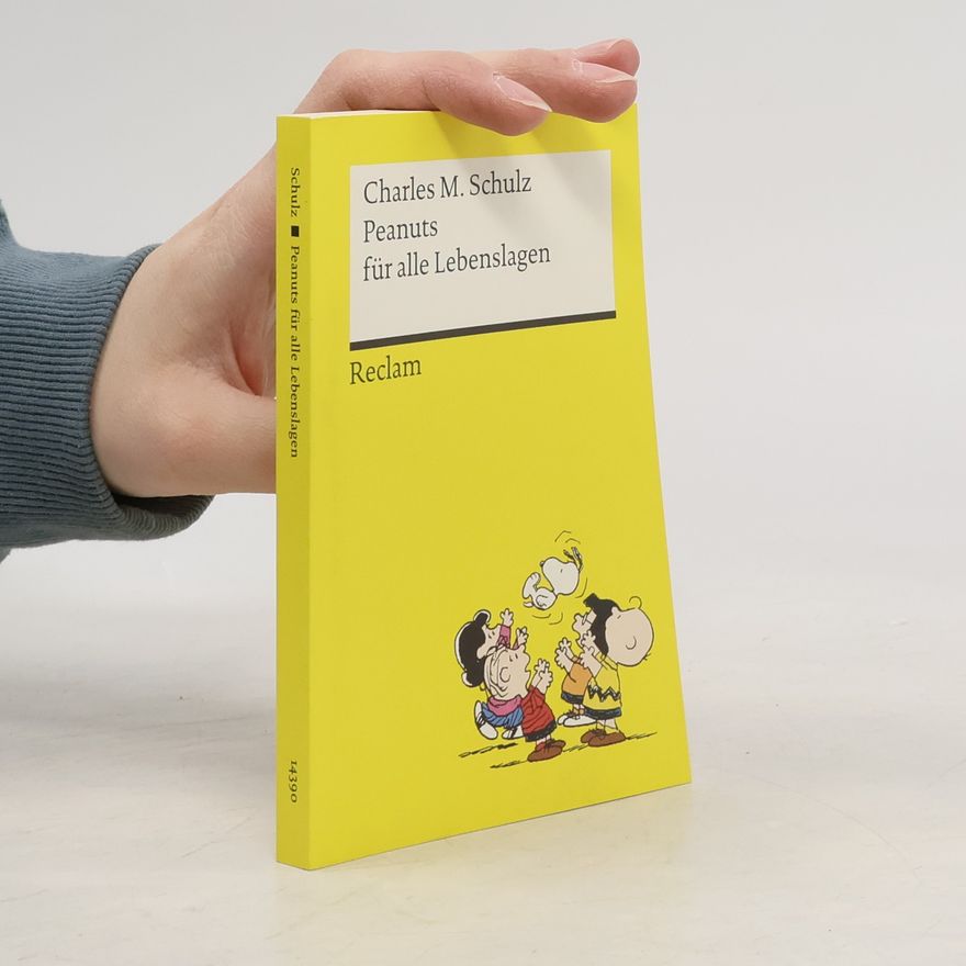 Charles M. Schulz Peanuts für alle Lebenslagen | Die besten Lebensweisheiten von den Kultfiguren von Charles M. Schulz | Reclams Universal-Bibliothek