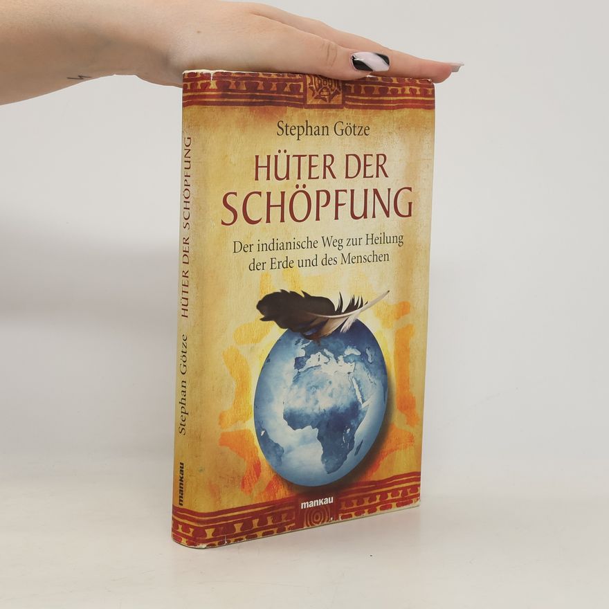 Stephan Götze Hüter der Schöpfung