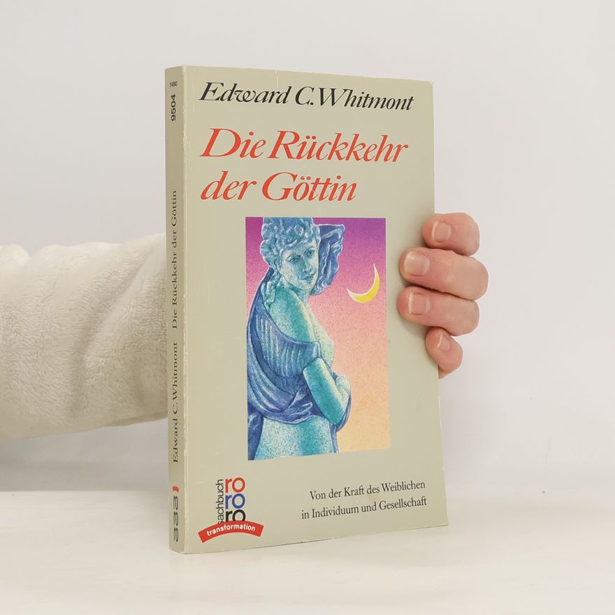 Edward C. Whitmont Die Rückkehr der Göttin