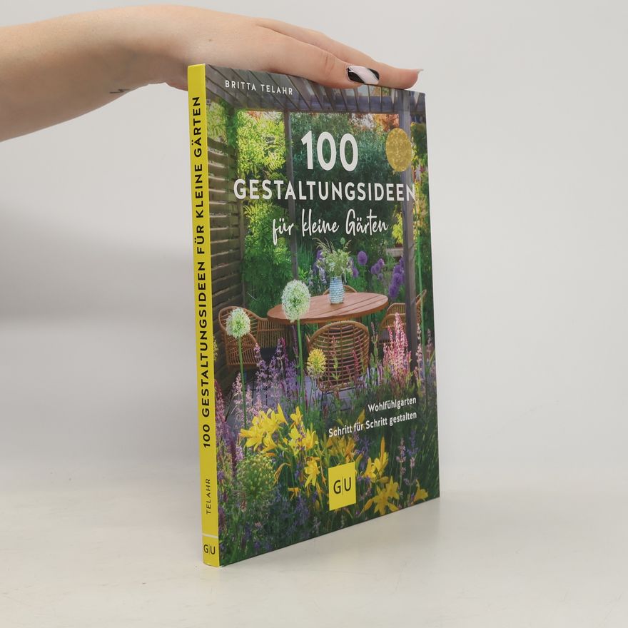 Britta Telahr 100 Gestaltungsideen für kleine Gärten