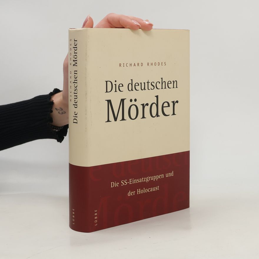 Richard Rhodes Die deutschen Mörder