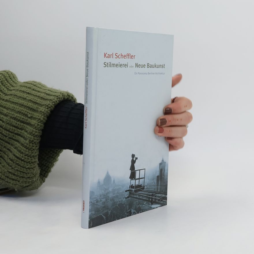 Scheffler Karl Stilmeierei oder neue Baukunst