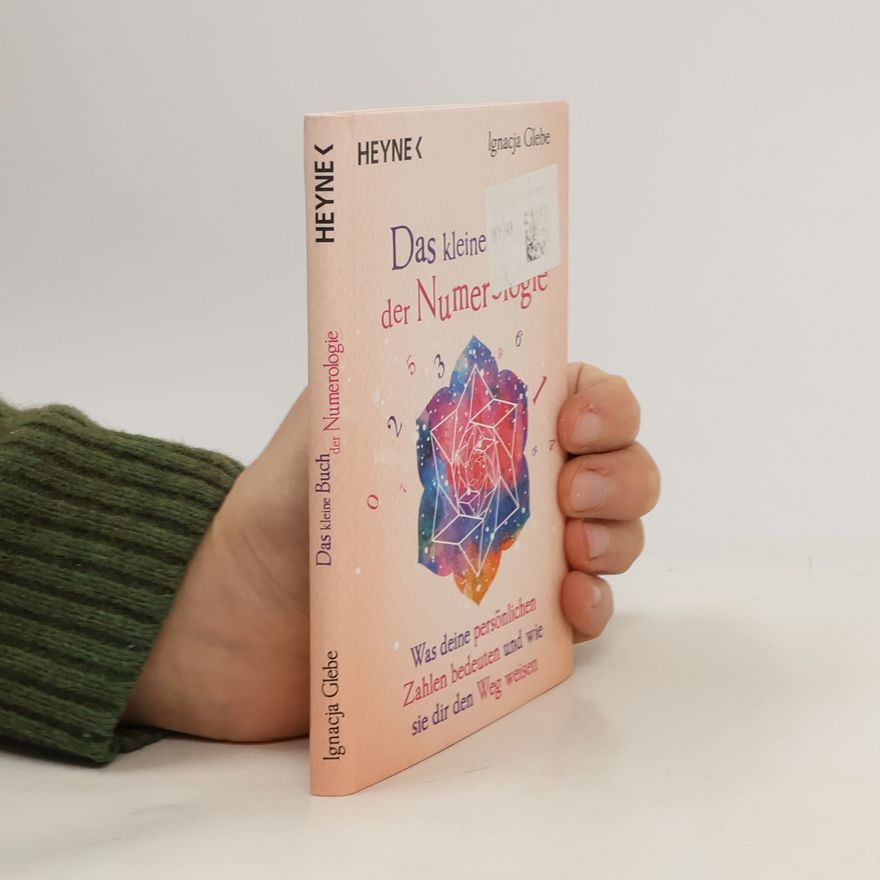 Ignacja Glebe Das kleine Buch der Numerologie. Was deine persönlichen Zahlen bedeuten und wie sie dir den Weg weisen