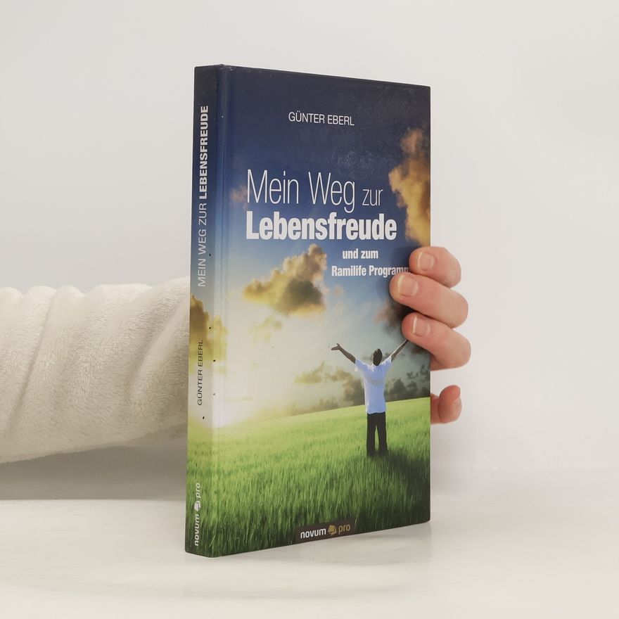 Günter Eberl Mein Weg zur Lebensfreude und zum Ramilife Programm