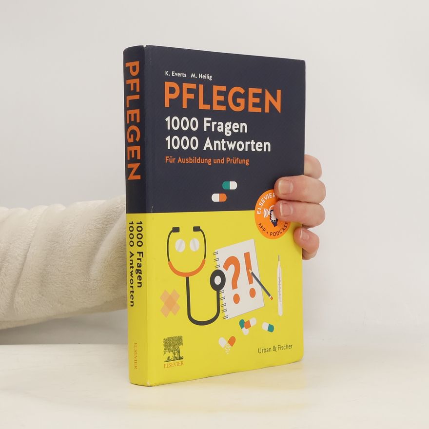 Katharina Everts PFLEGEN - 1000 Fragen, 1000 Antworten