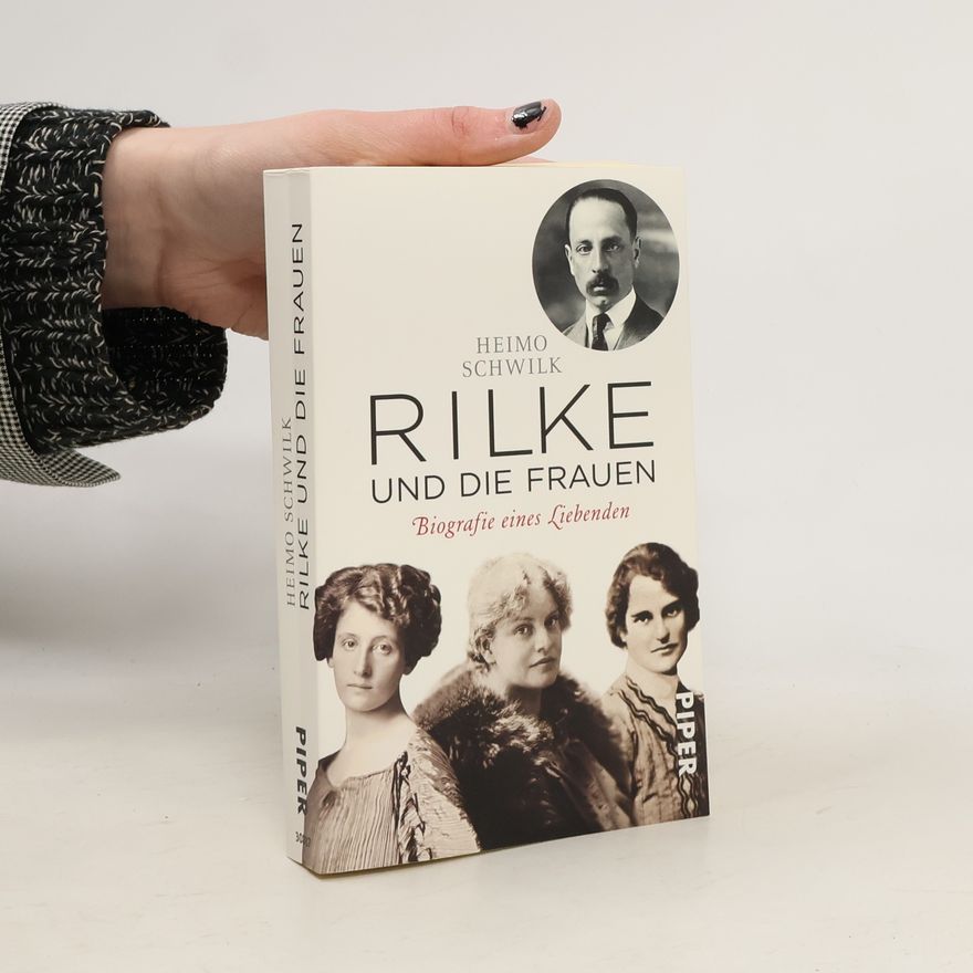 Heimo Schwilk Rilke und die Frauen