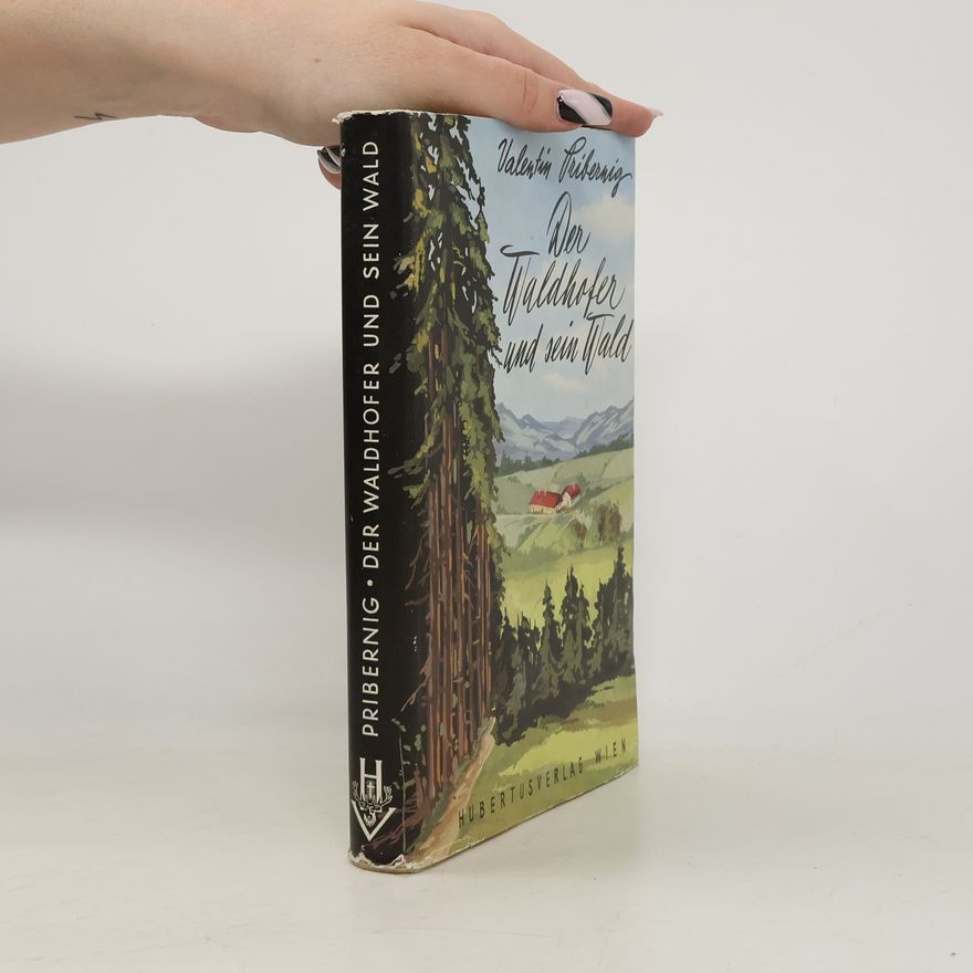 Valentin Pribernig Der Waldhofer und sein Wald