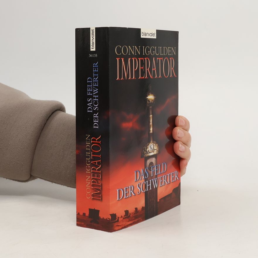 Conn Iggulden Imperator - Das Feld der Schwerter. Das Feld der Schwerter. Roman. Deutsche Erstausg.