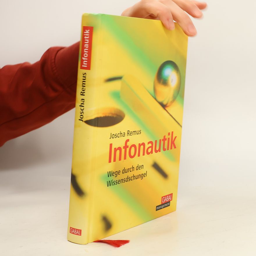 Joscha Remus Infonautik. Wege durch den Wissensdschungel