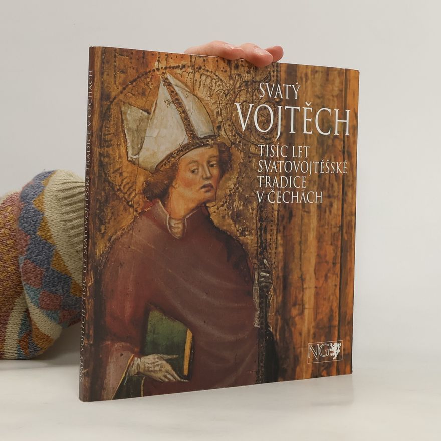 AA.VV. Sv. Vojtěch, tisíc let svatovojtěšské tradice v Čechách