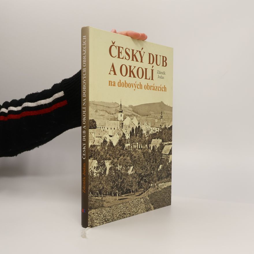 Zdeněk Jodas Český Dub a okolí na dobových obrázcích