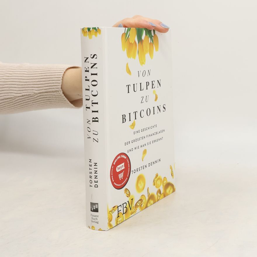 Torsten Dennin Von Tulpen zu Bitcoins
