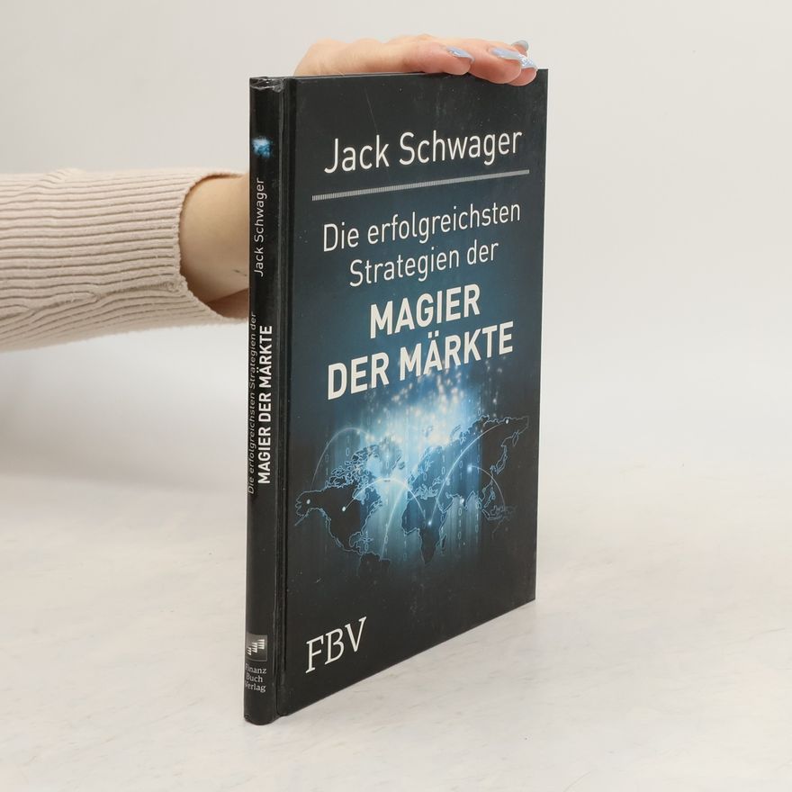Jack D. Schwager Die erfolgreichsten Strategien der Magier der Märkte