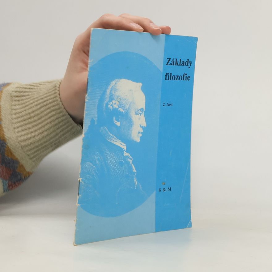 Jaroslava Schlegelová Základy filosofie 2. část