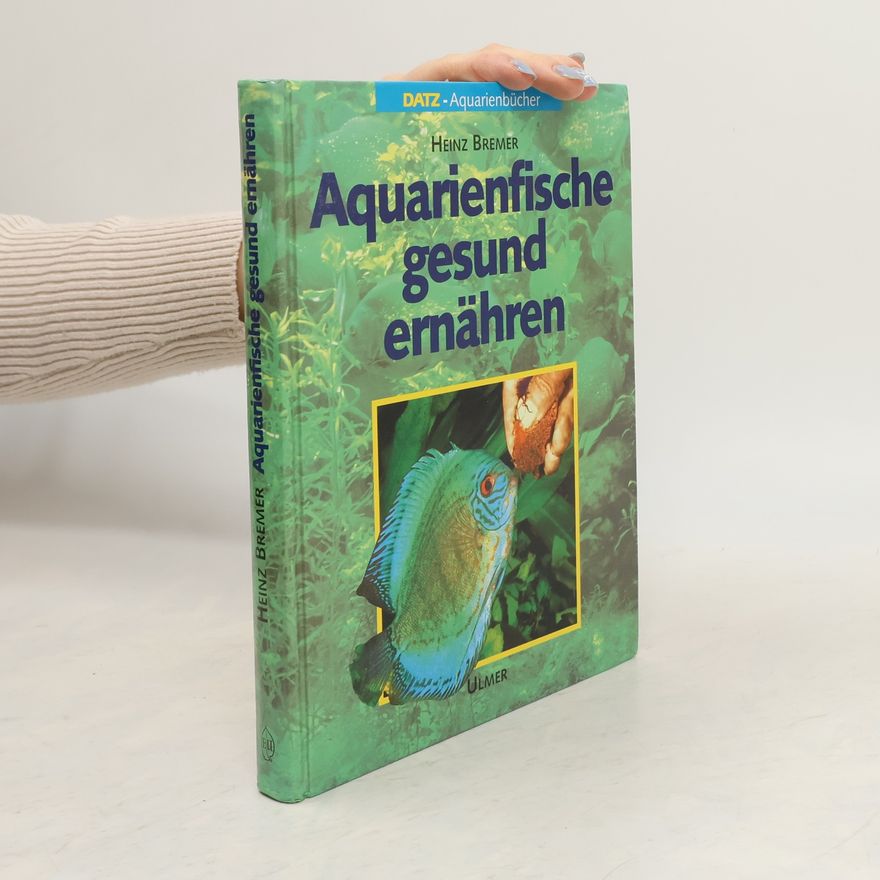 Heinz Bremer Aquarienfische gesund ernähren