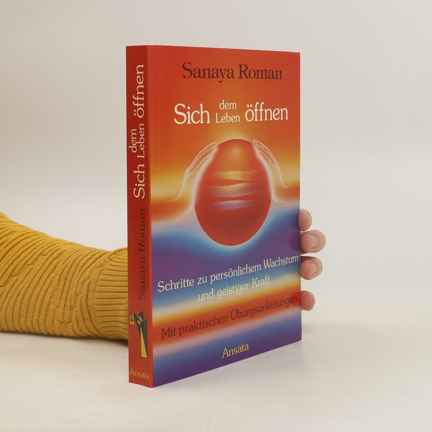 Sanaya Roman Sich dem Leben öffnen