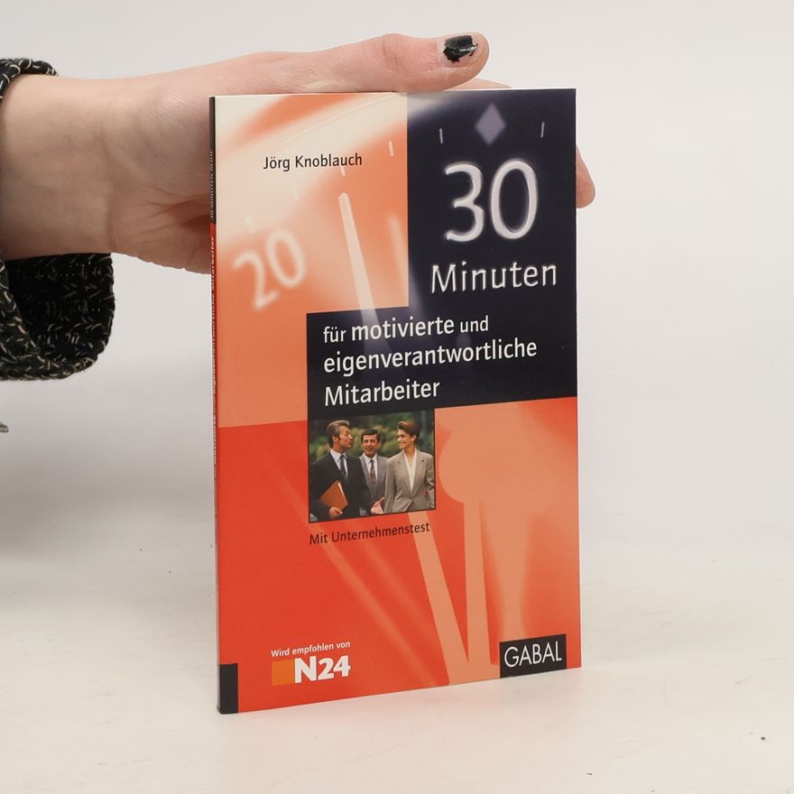 Jörg Knoblauch 30 Minuten für motivierte und eigenverantwortliche Mitarbeiter