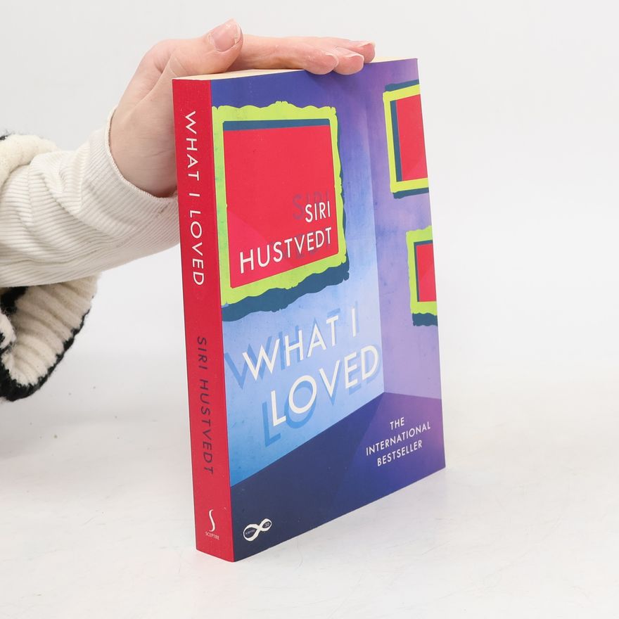 Siri Hustvedt What I Loved