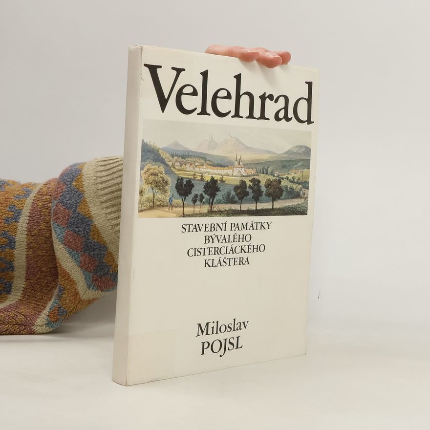 Miloslav Pojsl Velehrad. Stavební památky bývalého cisterciáckého kláštera