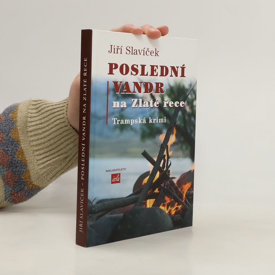Jiří Slavíček Poslední vandr na Zlaté řece