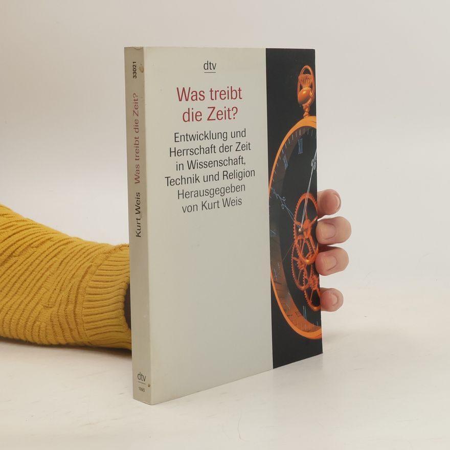 Kurt Weis Was treibt die Zeit?