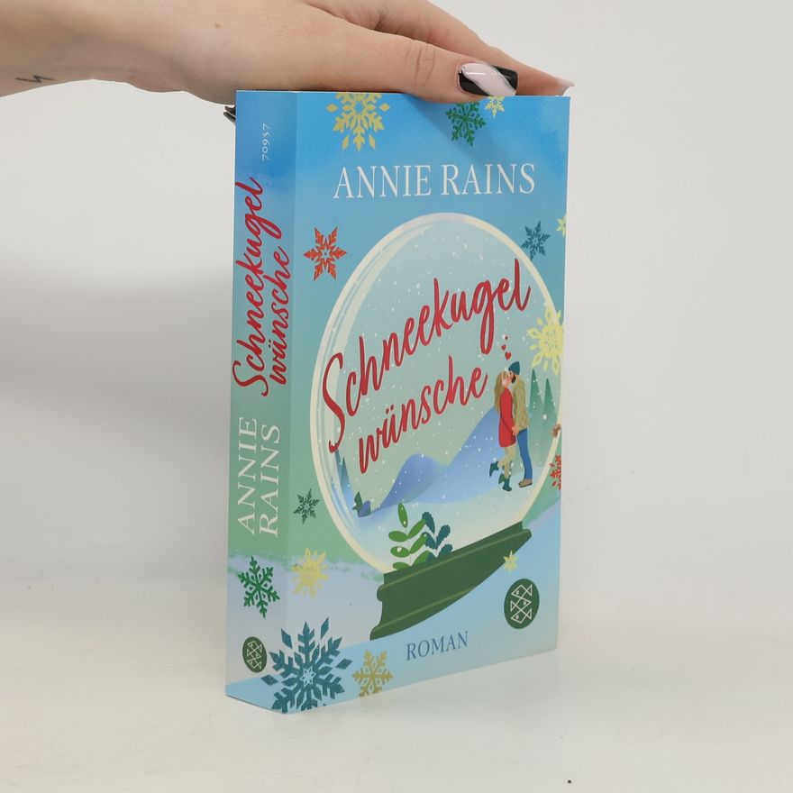 Annie Rains Schneekugelwünsche. Eine berührende Liebesgeschichte voller Weihnachtsmagie