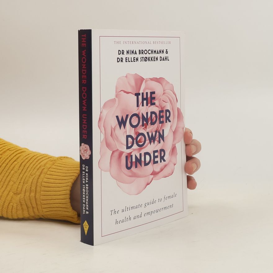 Nina Brochmann The wonder down under: the ultimate guide to female health and empowerment