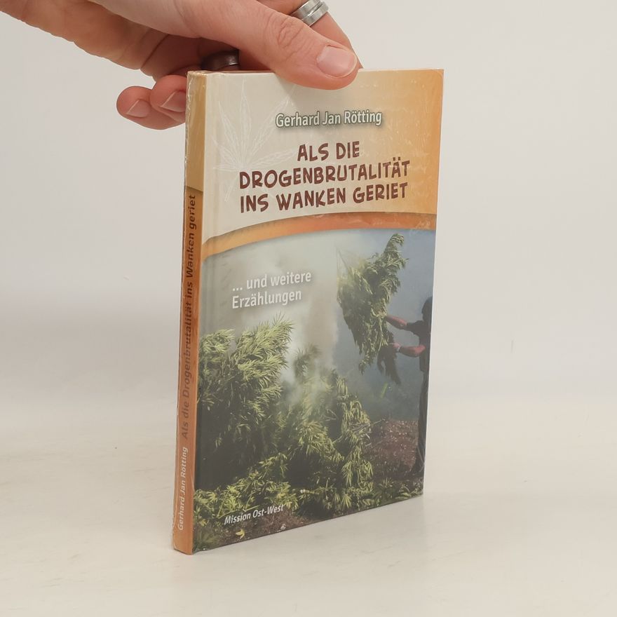 Gerhard Jan Rötting Als die Drogenbrutalität ins Wanken geriet ... und drei weitere Erzählungen