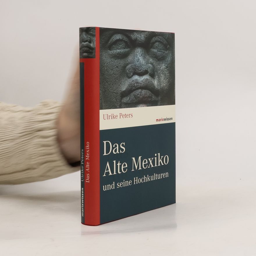 Ulrike Peters Das Alte Mexiko und seine Hochkulturen
