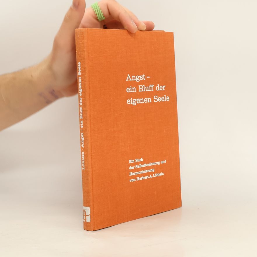 Herbert Andreas Löhlein Angst, ein Bluff der eigenen Seele
