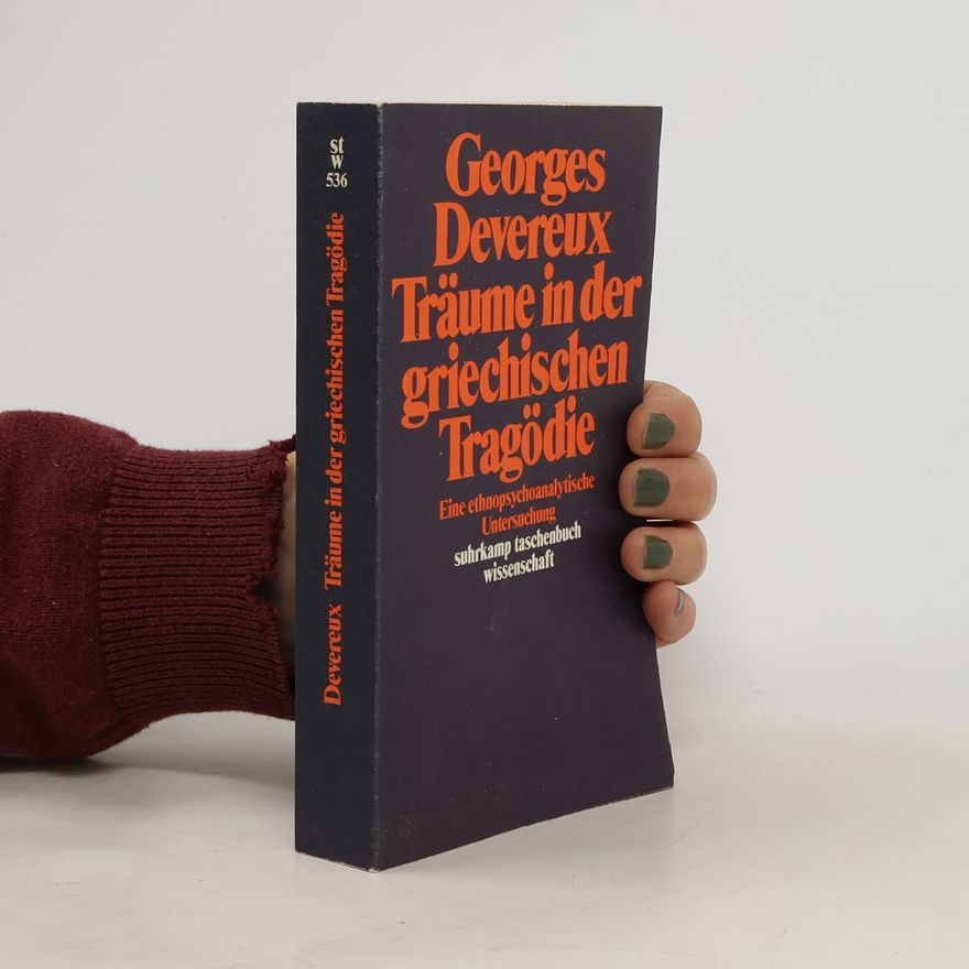 George Devereux Träume in der griechischen Tragödie