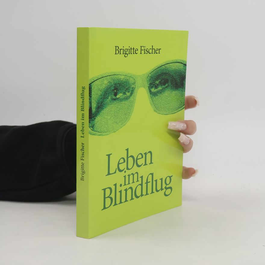 Brigitte Fischer Leben im Blindflug