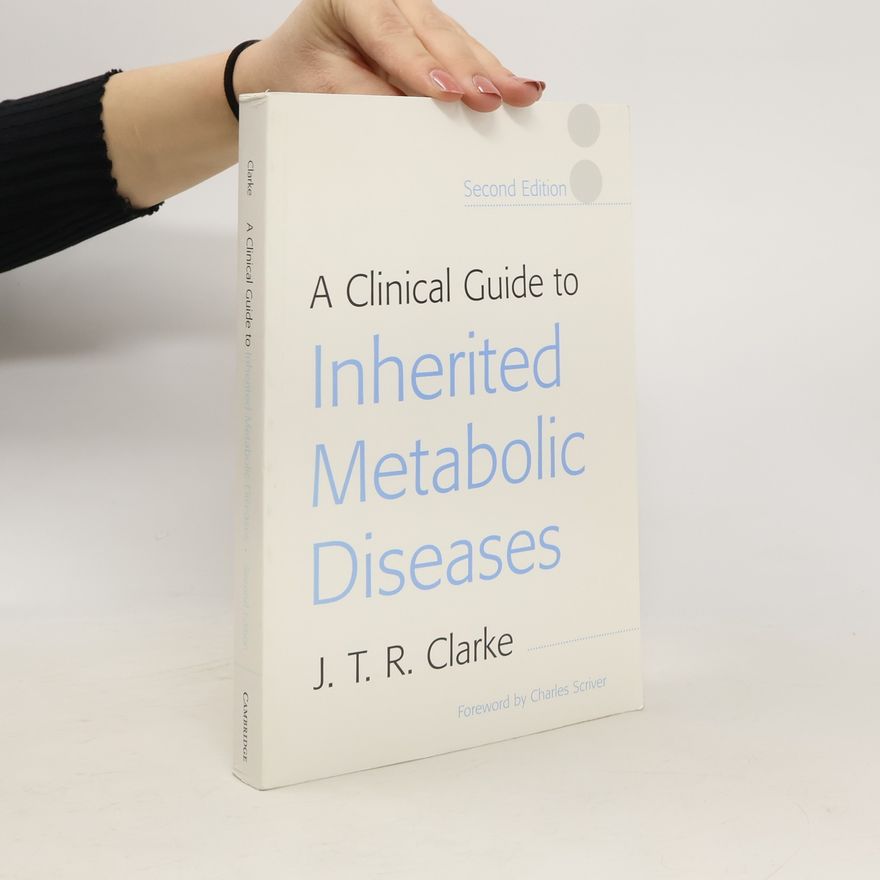 Joe T. R. Clarke A Clinical Guide to Inherited Metabolic Diseases - Second Edition
