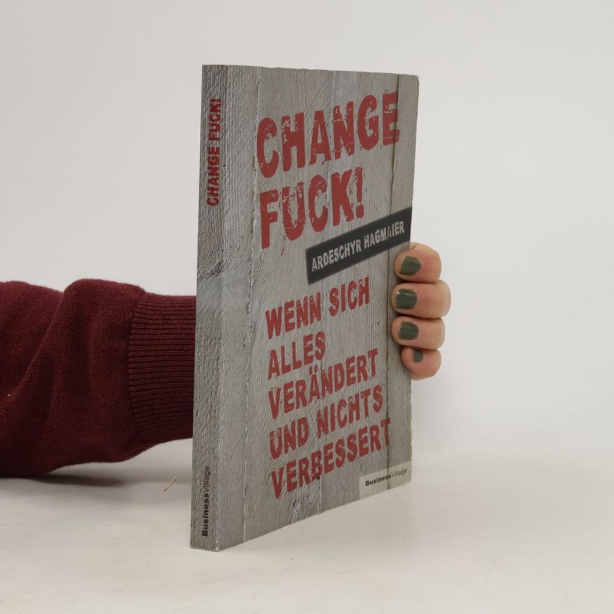 Ardeschyr Hagmaier Change Fuck!