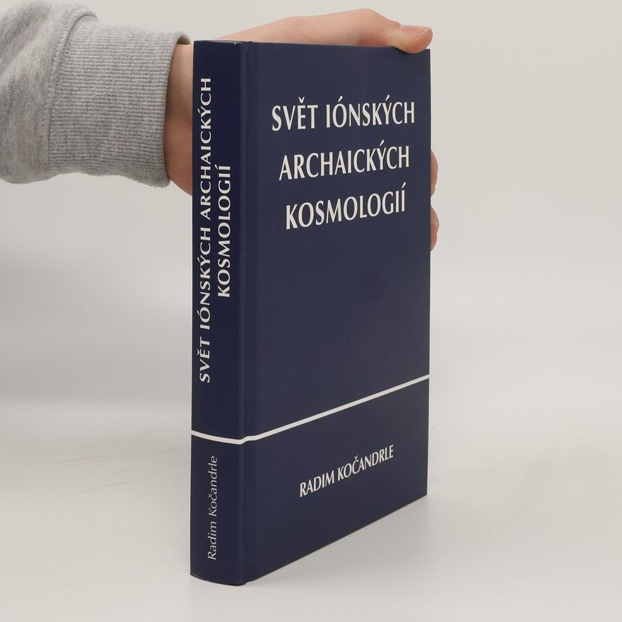 Radim Kočandrle Svět iónských archaických kosmologií