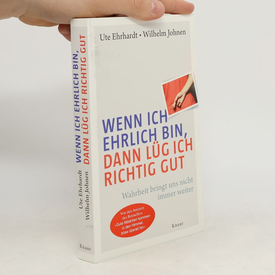 Wilhelm Johnen Wenn ich ehrlich bin, dann lüg ich richtig gut