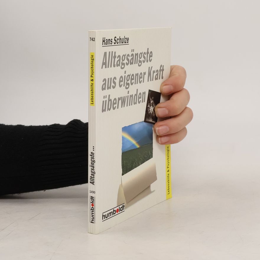 Hans Joachim Schulze Alltagsängste aus eigener Kraft überwinden