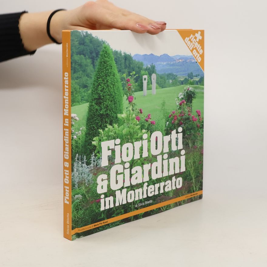 Silvia Biletta Fiori Orti & Giardini in Monferrato