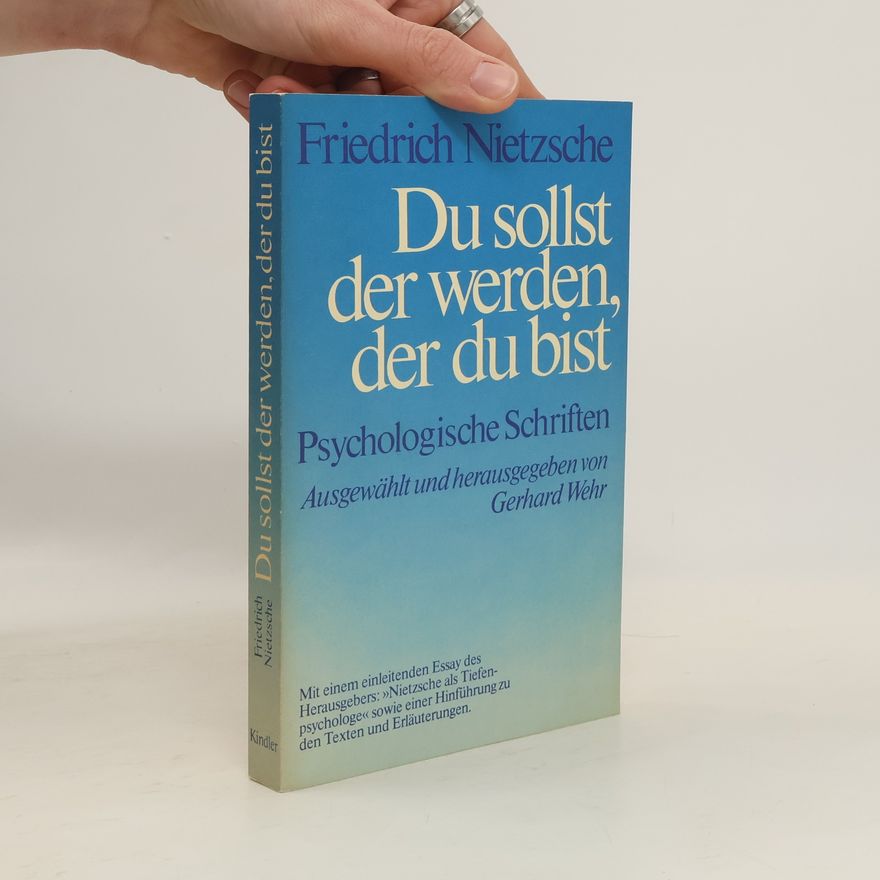 Friedrich Nietzsche Du sollst der werden, der du bist