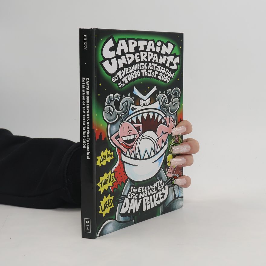 Dav Pilkey Captain Underpants and the Tyrannical Retaliation of the Turbo Toilet 2000 (Captain Underpants #11)