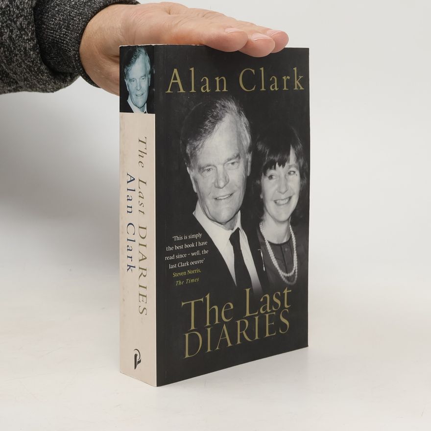 Alan Clark The Last Diaries, 1993 - 1999