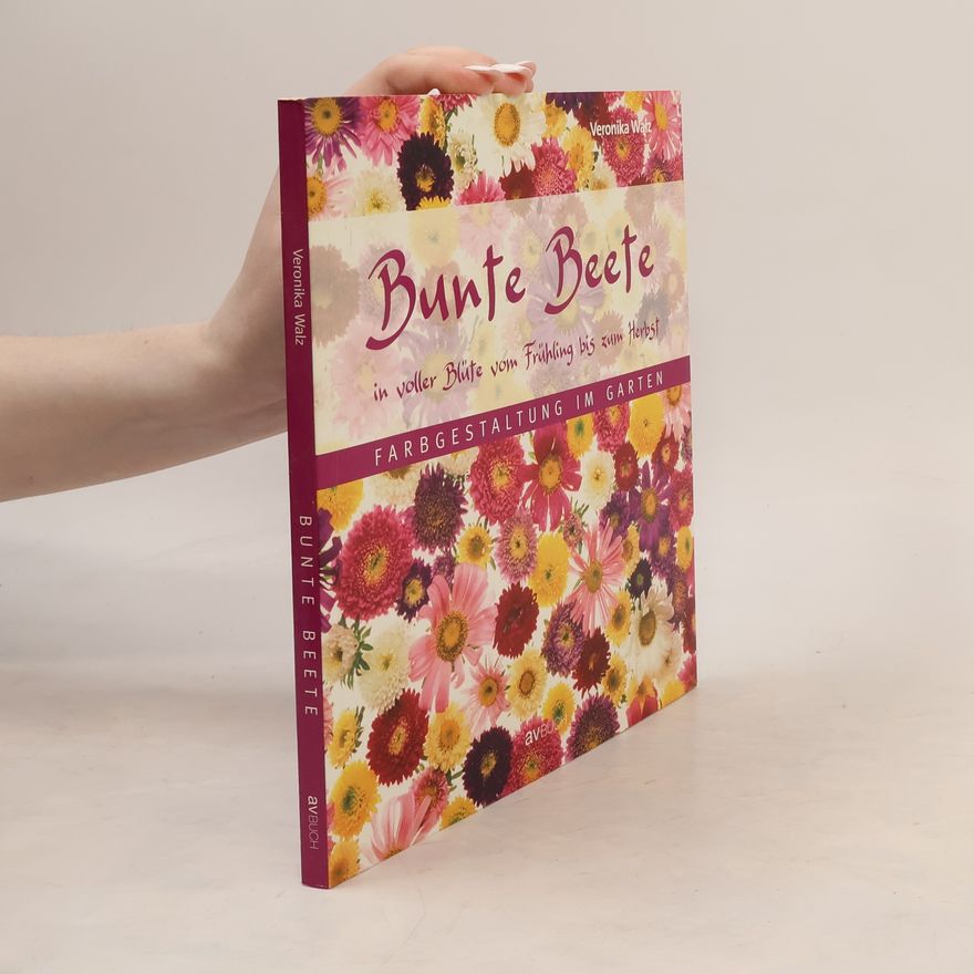 Veronika Walz Bunte Beete in voller Blüte vom Frühling bis zum Herbst