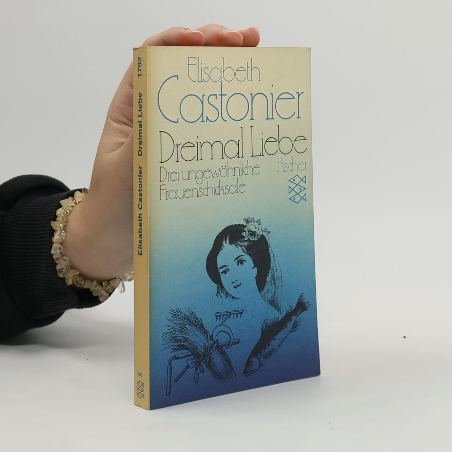 Elisabeth Castonier Dreimal Liebe