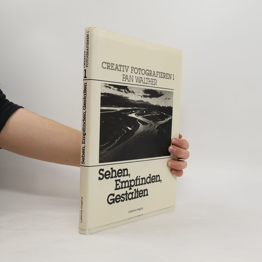 Pan Walther Creativ Fotografieren 1. Sehen, Empfinden, Gestalten