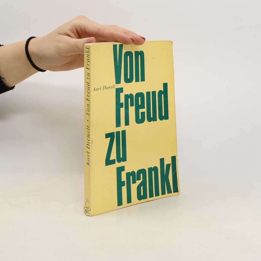 Karl Dienelt Von Freud zu Frankl