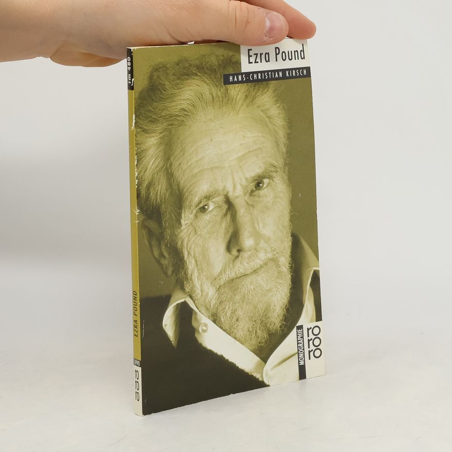 Hans-Christian Kirsch Ezra Pound : mit Selbstzeugnissen und Bilddokumenten