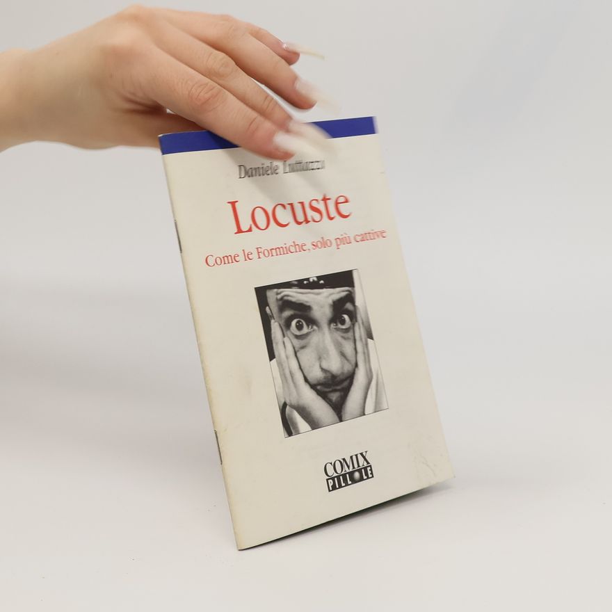 Daniele Luttazzi Locuste. Come le formiche, solo più cattive