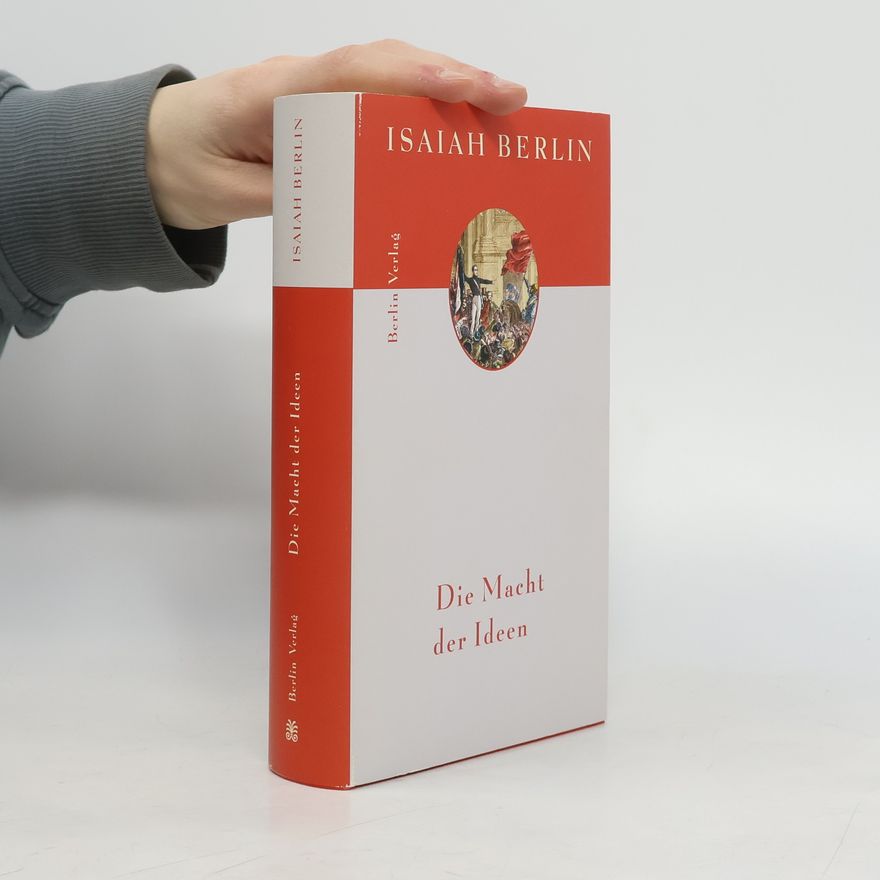 Isaiah Berlin Die Macht der Ideen